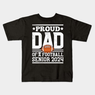 Proud Dad Of A Football Senior 2024 Graduate Graduation Kids T-Shirt